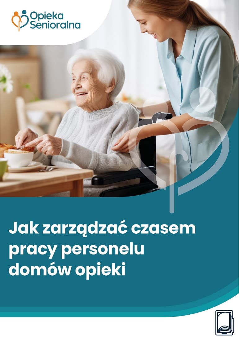 Jak zarządzać czasem pracy personelu domu opieki